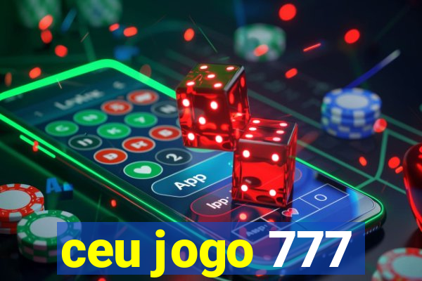 ceu jogo 777